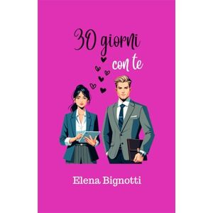 Bignotti, Elena 30 giorni con te Bignotti, Elena 30 giorni con te