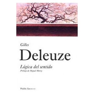 Deleuze, G. Logica del sentido/ Sense of Logic Deleuze, G. Logica del sentido/ Sense of Logic
