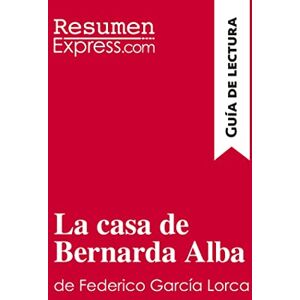 ResumenExpress, . La casa de Bernarda Alba de Federico García Lorca (Guía de lectura): Resumen y análisis completo ResumenExpress, . La casa de Bernarda Alba de Federico García Lorca (Guía de lectura): Resumen y análisis completo