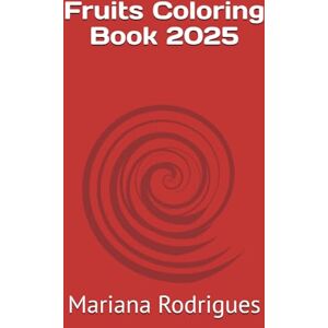 Rodrigues, Mariana Veiga Fruits Coloring Book 2025 Rodrigues, Mariana Veiga Fruits Coloring Book 2025