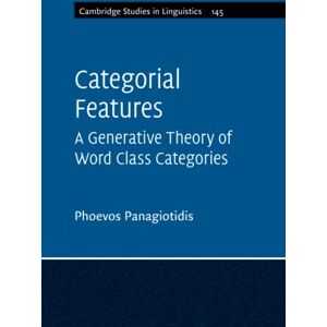 Panagiotidis, Phoevos Categorial Features (Cambridge Studies in Linguistics) Panagiotidis, Phoevos Categorial Features (Cambridge Studies in Linguistics)