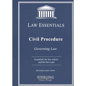 Prep, Sterling Test Civil Procedure, Law Essentials: Governing Law for Law School and Bar Exam Prep Prep, Sterling Test Civil Procedure, Law Essentials: Governing Law for Law School and Bar Exam Prep