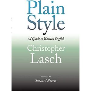 Lasch, Christopher Plain Style: A Guide to Written English Lasch, Christopher Plain Style: A Guide to Written English