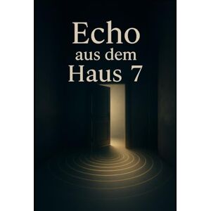 Scharfenberg, Gerhard Echo aus dem Haus 7 Scharfenberg, Gerhard Echo aus dem Haus 7