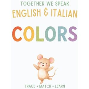 We Speak, Together Together We Speak: Colors – Learn, Trace, Color, Flashcards, & More English & Italian Workbook for Kids (together we speak english & italian) We Speak, Together Together We Speak: Colors – Learn, Trace, Color, Flashcards, & More English & Italian Workbook for Kids (together we speak english & italian)