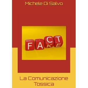 Di Salvo, Michele La Comunicazione Tossica Di Salvo, Michele La Comunicazione Tossica