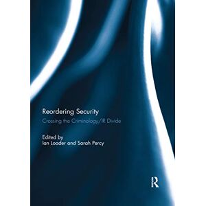 Philosophy Reordering Security: Crossing the Criminology/IR Divide Philosophy Reordering Security: Crossing the Criminology/IR Divide