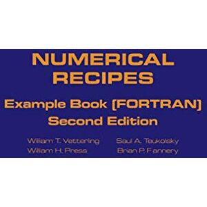 Press, William H. Numerical Recipes in Fortran Example Book: The Art Of Scientific Computing Press, William H. Numerical Recipes in Fortran Example Book: The Art Of Scientific Computing