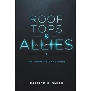 Smith, Patrick H. Roof Tops & Allies: The Complete Game Guide: A Comprehensive Player’s Manual for Mastering Allies, Choices, and the Rooftop World Smith, Patrick H. Roof Tops & Allies: The Complete Game Guide: A Comprehensive Player’s Manual for Mastering Allies, Choices, and the Rooftop World