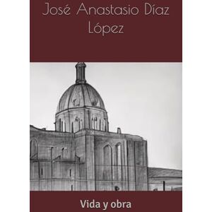 Ochoa Valenzuela, Juan Carlos José Anastasio Díaz López. Vida y obra Ochoa Valenzuela, Juan Carlos José Anastasio Díaz López. Vida y obra