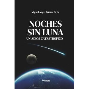 Gómez Ortiz, Miguel Ángel Noches sin luna: 1 (Ficción) Gómez Ortiz, Miguel Ángel Noches sin luna: 1 (Ficción)