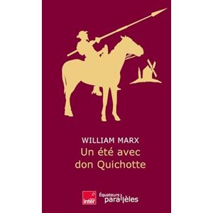 Marx, William Un été avec Don Quichotte Marx, William Un été avec Don Quichotte