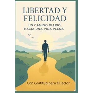Emi, Emilcen Libertad y Felicidad: Guía Práctica de Autoayuda para Vivir con Plenitud, Paz Interior y Bienestar Diario Emi, Emilcen Libertad y Felicidad: Guía Práctica de Autoayuda para Vivir con Plenitud, Paz Interior y Bienestar Diario