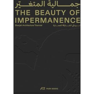 The Beauty of Impermanence: An Architecture of Adaptability from the Sharjah Architecture Triennial The Beauty of Impermanence: An Architecture of Adaptability from the Sharjah Architecture Triennial