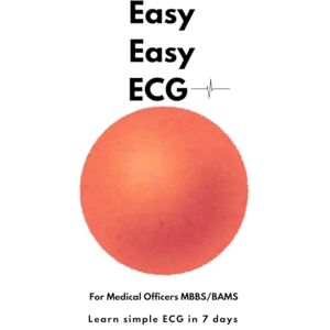 Verma, Dr Amit Easy easy ECG: Learn basic ECG in 7 days (Easy Book of Medicine) Verma, Dr Amit Easy easy ECG: Learn basic ECG in 7 days (Easy Book of Medicine)