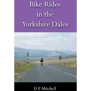Mitchell, David P Bike Rides in the Yorkshire Dales (Hedgehog Cycling Guides) Mitchell, David P Bike Rides in the Yorkshire Dales (Hedgehog Cycling Guides)