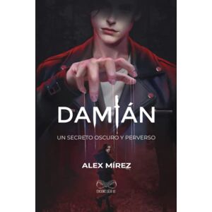 Mírez, Alex Damián: Un secreto oscuro y perverso Mírez, Alex Damián: Un secreto oscuro y perverso
