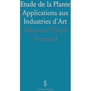 Maurice Pillard, Verneuil Etude de la Plante: Applications aux Industries d'Art Maurice Pillard, Verneuil Etude de la Plante: Applications aux Industries d'Art