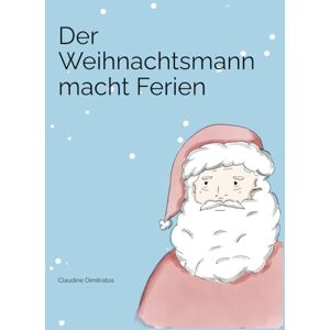 Dimitratos, Claudine Der Weihnachtsmann macht Ferien: Für neugierige Kinder, die mit dem Wichtel entdecken wollen, wer den Weihnachtsmann während seiner Ferien vertreten kann. Dimitratos, Claudine Der Weihnachtsmann macht Ferien: Für neugierige Kinder, die mit dem Wichtel entdecken wollen, wer den Weihnachtsmann während seiner Ferien vertreten kann.