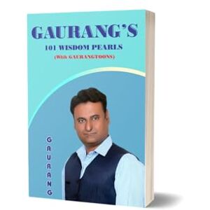 GAURANG, GAURANG GAURANG’S 101 WISDOM PEARLS (With GAURANGTOONS): 101 empowering messages with illustrations to enrich life! (GAURANG'S Everlasting Teachings) GAURANG, GAURANG GAURANG’S 101 WISDOM PEARLS (With GAURANGTOONS): 101 empowering messages with illustrations to enrich life! (GAURANG'S Everlasting Teachings)