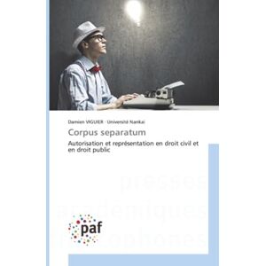 Viguier, Damien Corpus separatum: Autorisation et représentation en droit civil et en droit public Viguier, Damien Corpus separatum: Autorisation et représentation en droit civil et en droit public