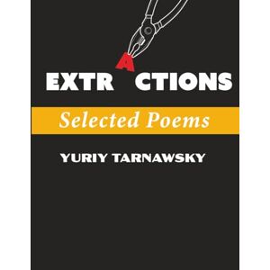 Tarnawsky, Yuriy Extractions: Selected Poems (Journal of Experimental Fiction) Tarnawsky, Yuriy Extractions: Selected Poems (Journal of Experimental Fiction)