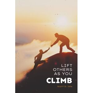 Scott Lift Others As You Climb Scott Lift Others As You Climb