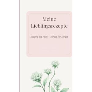 Franke, Lena Meine Lieblingsrezepte – Edition Rosé: Ein persönliches Rezeptbuch zum Ausfüllen – liebevoll gestaltet für deine Lieblingsgerichte (Rezeptbücher) Franke, Lena Meine Lieblingsrezepte – Edition Rosé: Ein persönliches Rezeptbuch zum Ausfüllen – liebevoll gestaltet für deine Lieblingsgerichte (Rezeptbücher)