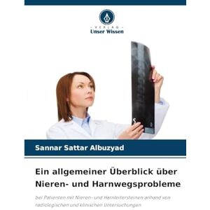 Albuzyad, Sannar Sattar Ein allgemeiner Überblick über Nieren- und Harnwegsprobleme: bei Patienten mit Nieren- und Harnleitersteinen anhand von radiologischen und klinischen Untersuchungen Albuzyad, Sannar Sattar Ein allgemeiner Überblick über Nieren- und Harnwegsprobleme: bei Patienten mit Nieren- und Harnleitersteinen anhand von radiologischen und klinischen Untersuchungen