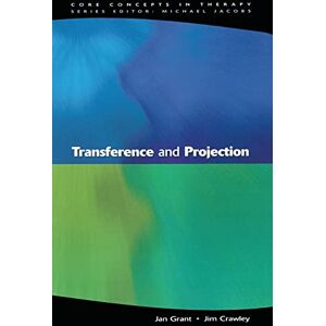 Grant Transference And Projection: Mirrors to the Self (Core Concepts in Therapy) Grant Transference And Projection: Mirrors to the Self (Core Concepts in Therapy)