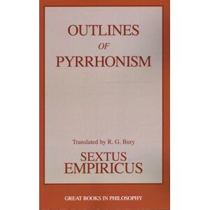 Sextus Empiricus Outlines of Pyrrhonism: (Great Books in Philosophy) Sextus Empiricus Outlines of Pyrrhonism: (Great Books in Philosophy)