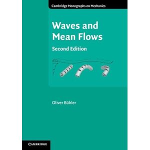 Bühler, Oliver Waves and Mean Flows (Cambridge Monographs on Mechanics) Bühler, Oliver Waves and Mean Flows (Cambridge Monographs on Mechanics)