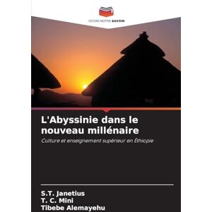 Janetius, S T L'Abyssinie dans le nouveau millénaire: Culture et enseignement supérieur en Éthiopie Janetius, S T L'Abyssinie dans le nouveau millénaire: Culture et enseignement supérieur en Éthiopie
