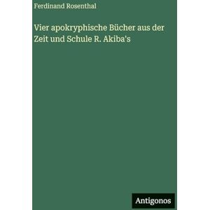 Rosenthal, Ferdinand Vier apokryphische Bücher aus der Zeit und Schule R. Akiba's Rosenthal, Ferdinand Vier apokryphische Bücher aus der Zeit und Schule R. Akiba's