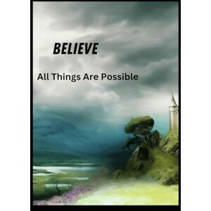 Garfinkel, Sjaunna Believe ~ All Things Are Possible Garfinkel, Sjaunna Believe ~ All Things Are Possible