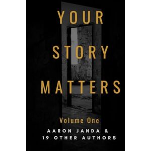 Janda, Aaron Your Story Matters: Volume One Janda, Aaron Your Story Matters: Volume One
