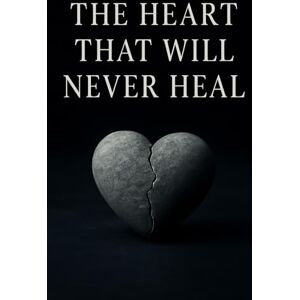 West, Lord Mark The Heart That Will Never Heal West, Lord Mark The Heart That Will Never Heal