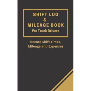 Publishing, Suffolk Shift Log & Mileage Book for Truck Drivers: Record Miles, Works Hours and Expenses In This Logbook for Truck Drivers, HGV Drivers and Delivery ... Notes, Vehicle Maintenance and Repair Notes Publishing, Suffolk Shift Log & Mileage Book for Truck Drivers: Record Miles, Works Hours and Expenses In This Logbook for Truck Drivers, HGV Drivers and Delivery ... Notes, Vehicle Maintenance and Repair Notes