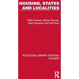 Dickens, Peter Housing, States and Localities (Routledge Library Editions: Housing) Dickens, Peter Housing, States and Localities (Routledge Library Editions: Housing)