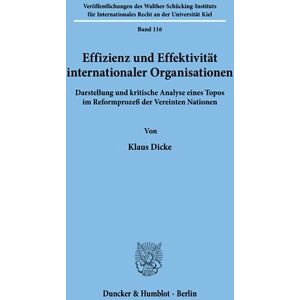 Dicke, Klaus Effizienz und Effektivität internationaler Organisationen.: Darstellung und kritische Analyse eines Topos im Reformprozeß der Vereinten Nationen.: ... Recht an der Universität Kiel) Dicke, Klaus Effizienz und Effektivität internationaler Organisationen.: Darstellung und kritische Analyse eines Topos im Reformprozeß der Vereinten Nationen.: ... Recht an der Universität Kiel)