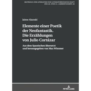 Alazraki Elemente einer Poetik der Neofantastik. Die Erzählungen von Julio Cortázar: Aus dem Spanischen uebersetzt und herausgegeben von Max Wimmer: 29 ... Und Literaturwissenschaft Des 20. Un) Alazraki Elemente einer Poetik der Neofantastik. Die Erzählungen von Julio Cortázar: Aus dem Spanischen uebersetzt und herausgegeben von Max Wimmer: 29 ... Und Literaturwissenschaft Des 20. Un)