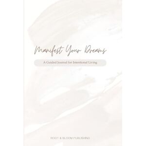 Oakes, Ms. Kelly Manifest Your Dreams: A Guided Journal for Intentional Living Oakes, Ms. Kelly Manifest Your Dreams: A Guided Journal for Intentional Living