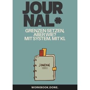 Wentzel, Petra Grenzen setzen aber wie? Nein sagen, ohne Schuld und Angst: Lerne Nein zu sagen – ohne Schuld, Angst oder Rechtfertigung.: Dein 90-TAGE-JOURNAL mit KI ... und klare Kommunikation. (Workbook.Done.) Wentzel, Petra Grenzen setzen aber wie? Nein sagen, ohne Schuld und Angst: Lerne Nein zu sagen – ohne Schuld, Angst oder Rechtfertigung.: Dein 90-TAGE-JOURNAL mit KI ... und klare Kommunikation. (Workbook.Done.)