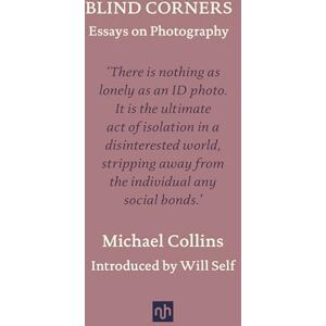 Collins, Michael Blind Corners: Essays on Photography Collins, Michael Blind Corners: Essays on Photography