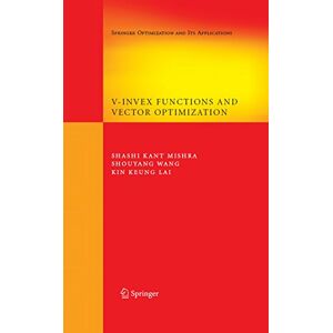 Springer V-Invex Functions and Vector Optimization ( Optimization and Its Applications Book 14) Springer V-Invex Functions and Vector Optimization ( Optimization and Its Applications Book 14)
