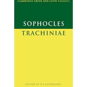 Sophocles/Easterling Sophocles: Trachiniae (Cambridge Greek and Latin Classics) Sophocles/Easterling Sophocles: Trachiniae (Cambridge Greek and Latin Classics)