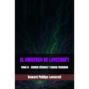 Philips EL UNIVERSO DE LOVECRAFT: TOMO IV – HORROR CÓSMICO Y CIENCIA PROHIBIDA (H. P. Lovecraft: Viaje a lo Desconocido) Philips EL UNIVERSO DE LOVECRAFT: TOMO IV – HORROR CÓSMICO Y CIENCIA PROHIBIDA (H. P. Lovecraft: Viaje a lo Desconocido)