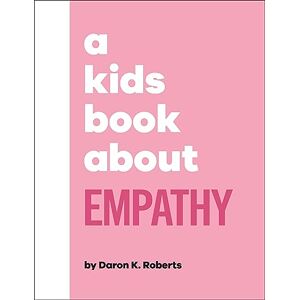 Roberts A Kids Book About Empathy Roberts A Kids Book About Empathy