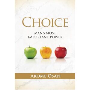 OSAYI, AROME CHOICE: MAN'S MOST IMPORTANT POWER OSAYI, AROME CHOICE: MAN'S MOST IMPORTANT POWER