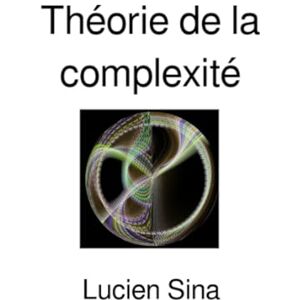 Sina, Lucien Théorie de la complexité Sina, Lucien Théorie de la complexité